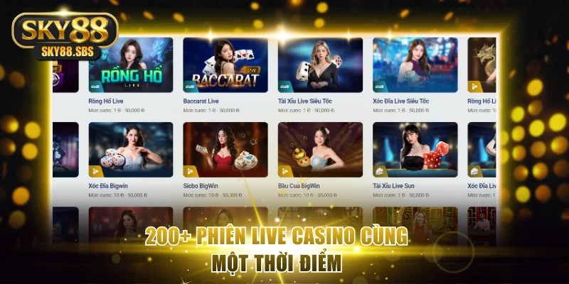  200+ phiên live casino cùng thời điểm