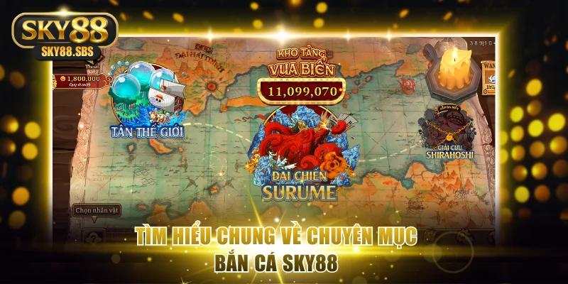 Khám phá chung về bắn cá SKY88