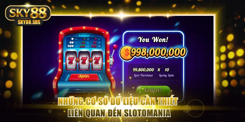 Những cơ sở dữ liệu cần thiết liên quan đến slotomania