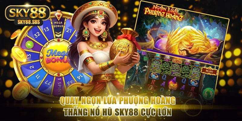Quay Ngọn lửa phượng hoàng thắng nổ hũ SKY88 cực lớn