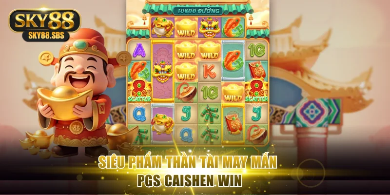 Siêu phẩm Thần Tài may mắn PGS Caishen Win