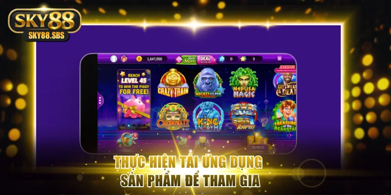 Thực hiện tải ứng dụng sản phẩm để tham gia